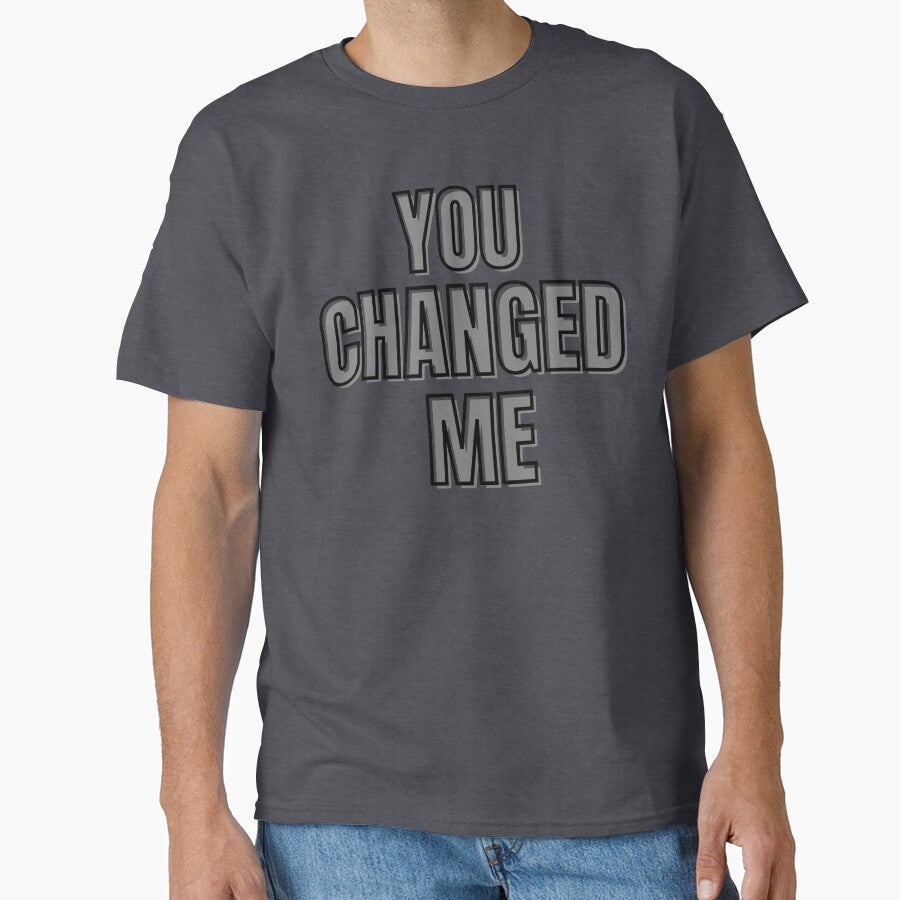 You Changed Me Emotional Quote Aesthetic Minimal - Adult & Kids T-Shirts, Sweatshirts & Hoodies apparel design preview 1