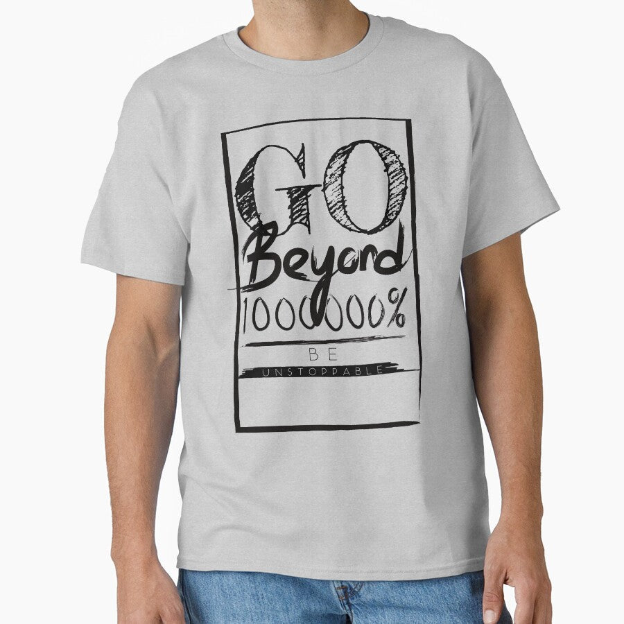 Go Beyond 100000% and be unstoppable motivation quote - Adult & Kids T-Shirts, Sweatshirts & Hoodies apparel design preview 1