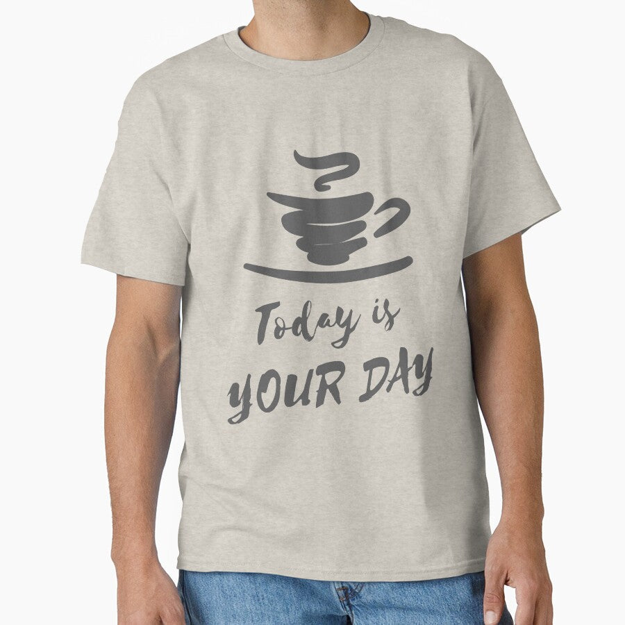 Today is your day by sreckov-desig - Adult & Kids T-Shirts, Sweatshirts & Hoodies apparel design preview 1