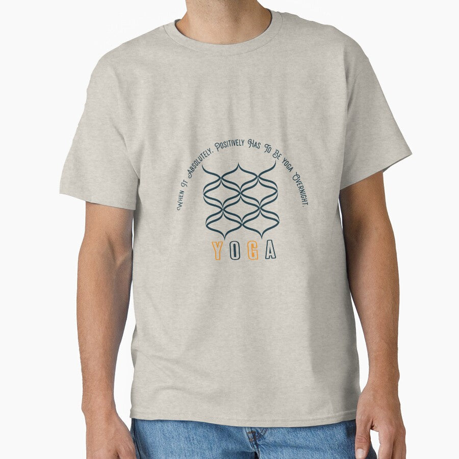 When It Absolutely, Positively Has To Be yoga - Adult & Kids T-Shirts, Sweatshirts & Hoodies apparel design preview 1