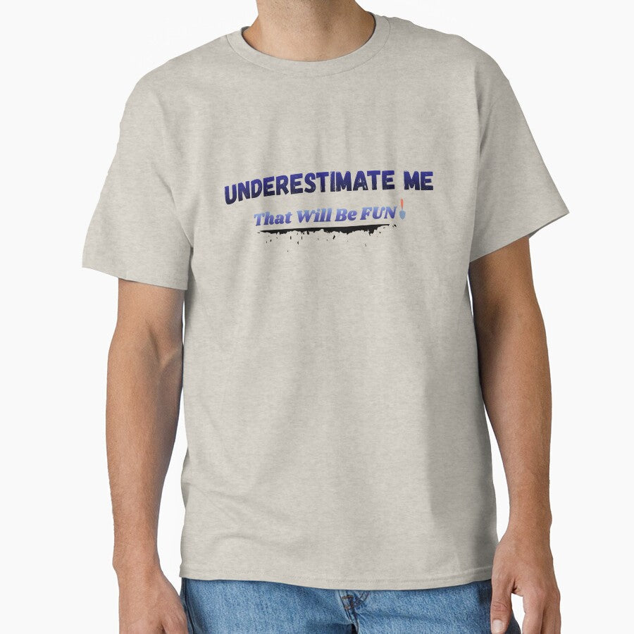 Underestimate me by Jessi-Treana - Adult & Kids T-Shirts, Sweatshirts & Hoodies apparel design preview 1