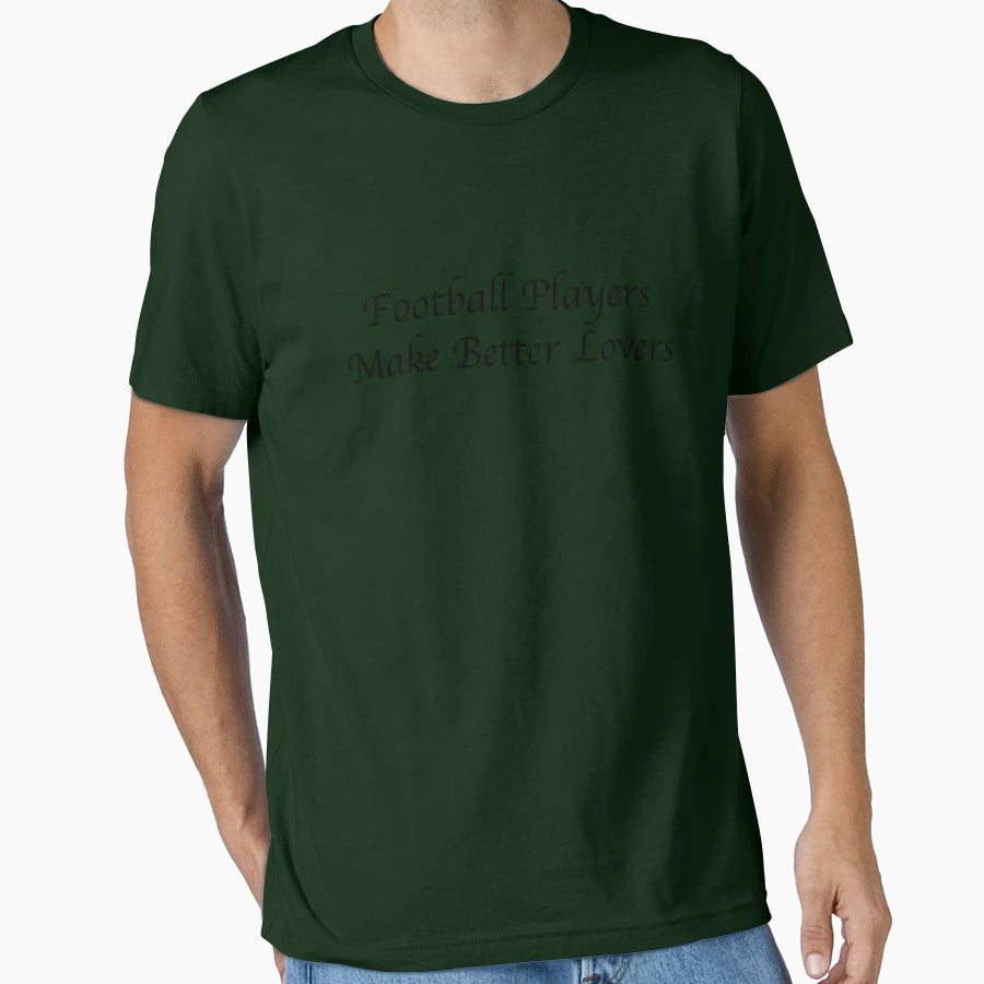Football Players Make Better Lovers T-Shirt - Trendy Graphic Unisex - T-Shirt, Sweatshirt, Hoodie