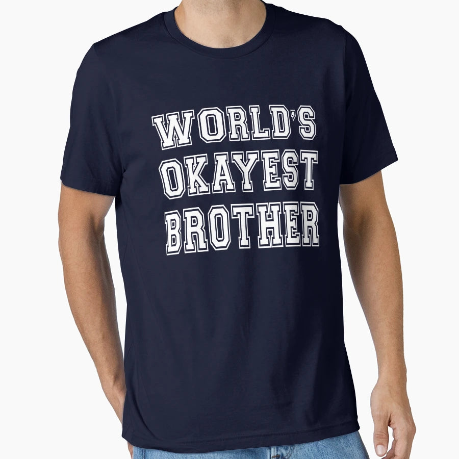 Worlds Okayest Brother T-Shirt - Novelty Apparel Unisex - T-Shirt, Sweatshirt, Hoodie