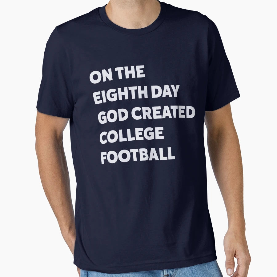 Eighth Day God Created College Football T-Shirt - Graphic Print for Adults - T-Shirt, Sweatshirt, Hoodie