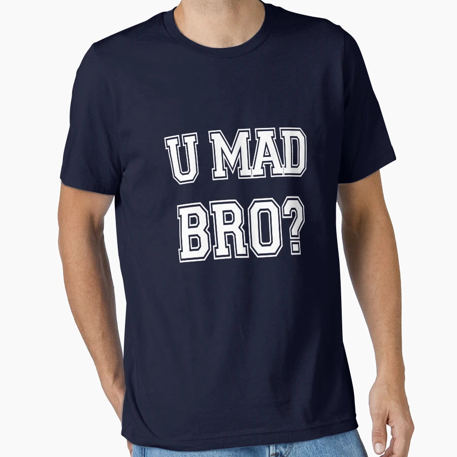 U Mad Bro T-Shirt - Custom Art Print for Adults - T-Shirt, Sweatshirt, Hoodie