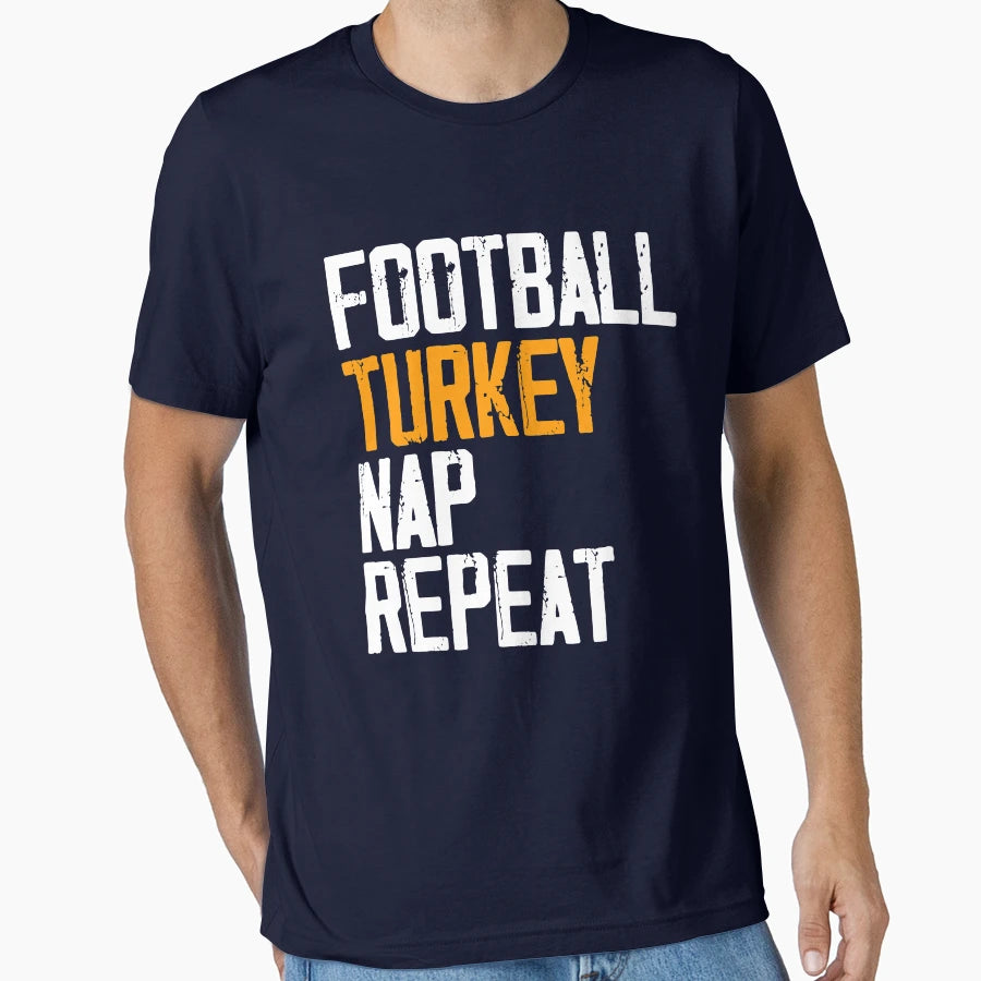 Football Turkey Naps Repeat T-Shirt - Streetwear Style for Adults - T-Shirt, Sweatshirt, Hoodie