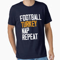 Football Turkey Naps Repeat T-Shirt - Streetwear Style for Adults - T-Shirt, Sweatshirt, Hoodie