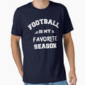 Football Is My Favorite Season Birthday T-Shirt - Graphic Print Men Women - T-Shirt, Sweatshirt, Hoodie