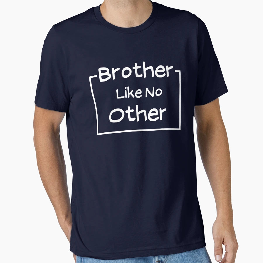 Brother Like No Other I Love My T-Shirt - Casual Everyday Wear Men Women - T-Shirt, Sweatshirt, Hoodie