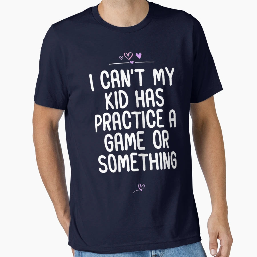 Womens Mom I Cant My Has Practice T-Shirt - Casual Everyday Wear Men Women - T-Shirt, Sweatshirt, Hoodie
