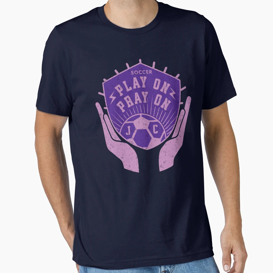 Play Pray Soccer T-Shirt - Casual Everyday Wear for Adults - T-Shirt, Sweatshirt, Hoodie