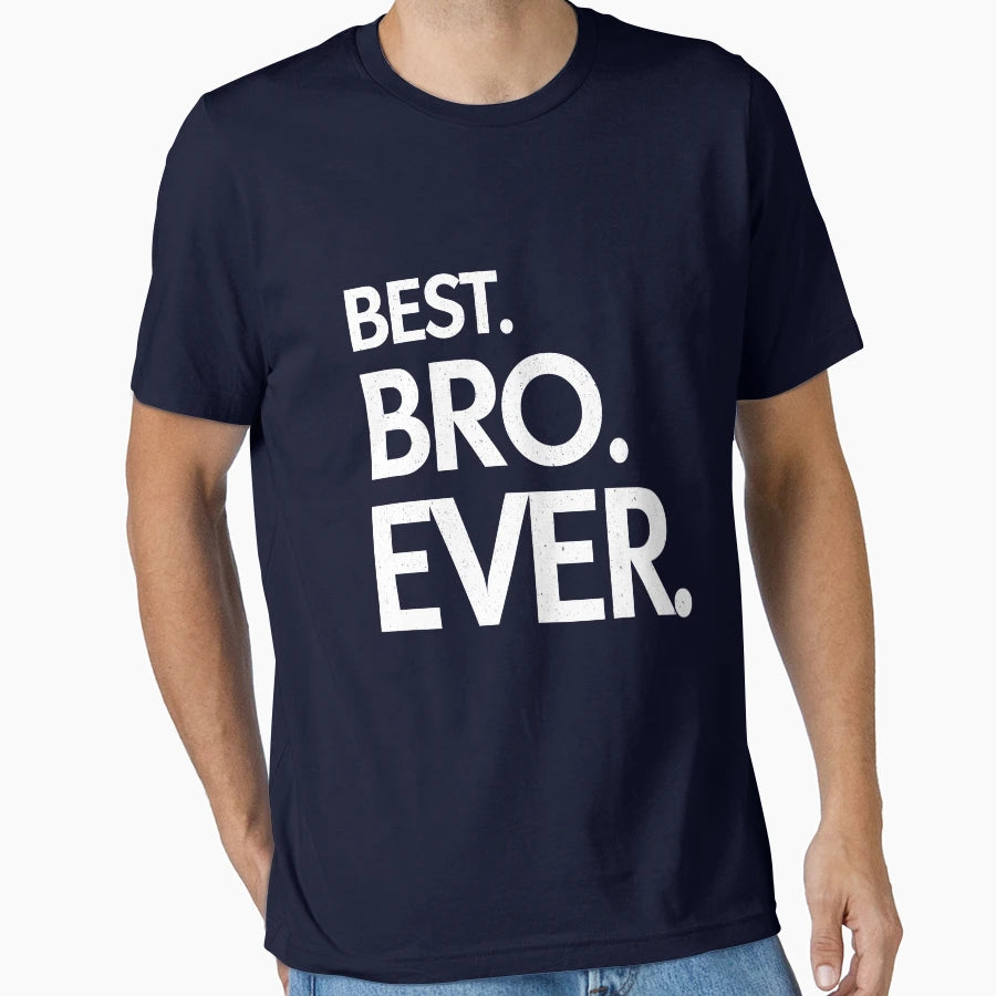 Best Bro Ever T-Shirt - Aesthetic Graphic Men Women - T-Shirt, Sweatshirt, Hoodie