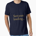 Sarcasm Loading Humorous Attitude Statement Art by - Adult & Kids T-Shirts, Sweatshirts & Hoodies apparel design preview 1