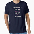 My Brother Got No Game Funny T-Shirt - Graphic Print for Adults - T-Shirt, Sweatshirt, Hoodie