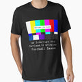 Football Season Sarcasm Funny T-Shirt - Unique Graphic Men Women - T-Shirt, Sweatshirt, Hoodie