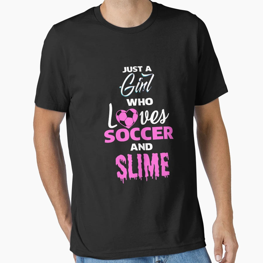 Just Who Loves Soccer And Slime Slime T-Shirt - Novelty Apparel for Adults - T-Shirt, Sweatshirt, Hoodie
