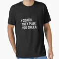 I Coach They Play You Cheer T-Shirt - Custom Art Print for Adults - T-Shirt, Sweatshirt, Hoodie