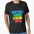 Brother Gamer Legend Hero Bro Gift T-Shirt - Minimalist Print Men Women - T-Shirt, Sweatshirt, Hoodie