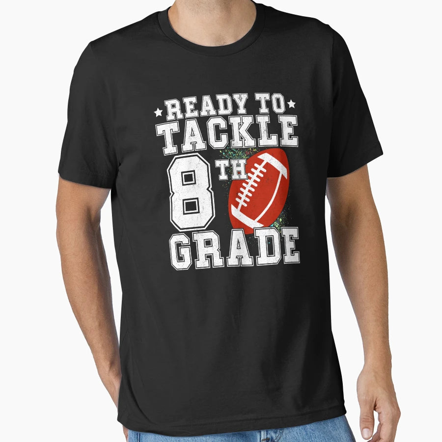 Ready To Tackle Eighth Grade 8Th T-Shirt - Fun Novelty Design for Adults - T-Shirt, Sweatshirt, Hoodie