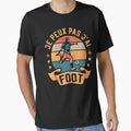 Je Peux Pas Jai Foot Joueur De T-Shirt - Fun Novelty Design Men Women - T-Shirt, Sweatshirt, Hoodie