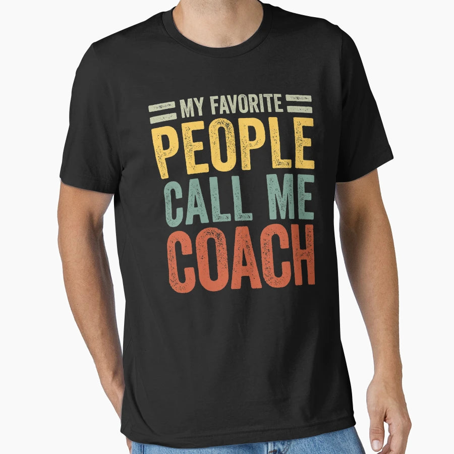 My Favorite People Call Me Coach T-Shirt - Fun Novelty Design for Adults - T-Shirt, Sweatshirt, Hoodie