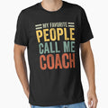My Favorite People Call Me Coach T-Shirt - Fun Novelty Design for Adults - T-Shirt, Sweatshirt, Hoodie