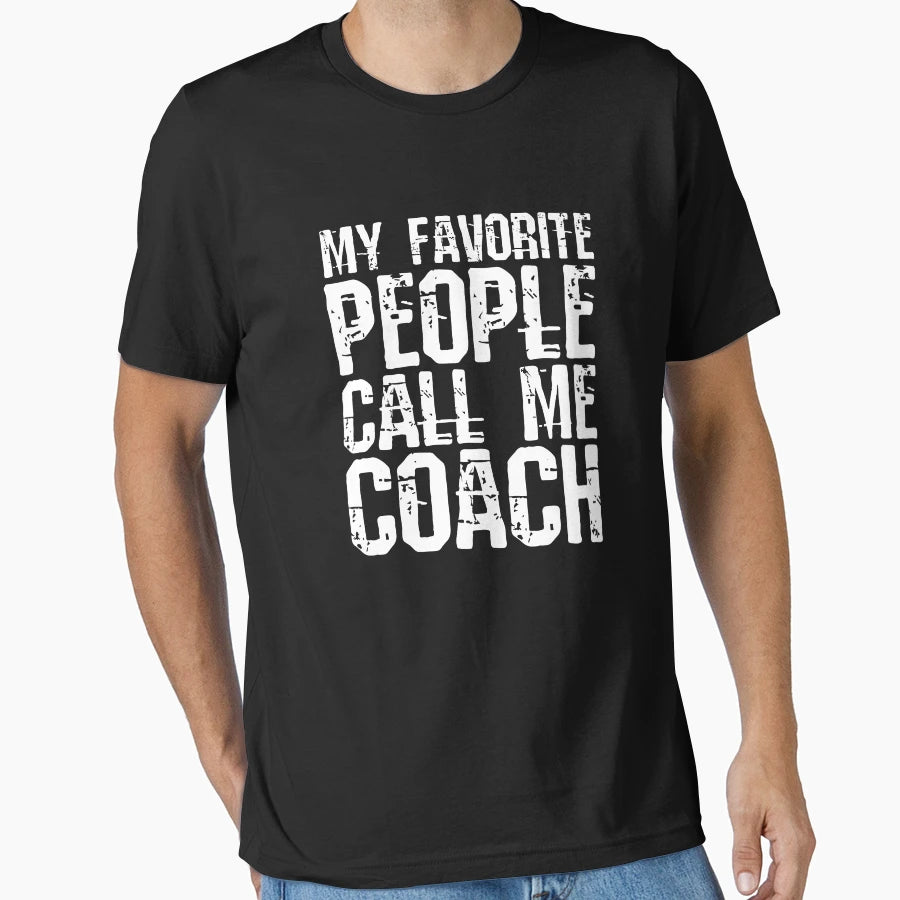 My Favorite People Call Me Coach T-Shirt - Unique Graphic Unisex - T-Shirt, Sweatshirt, Hoodie