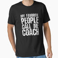 My Favorite People Call Me Coach T-Shirt - Unique Graphic Unisex - T-Shirt, Sweatshirt, Hoodie