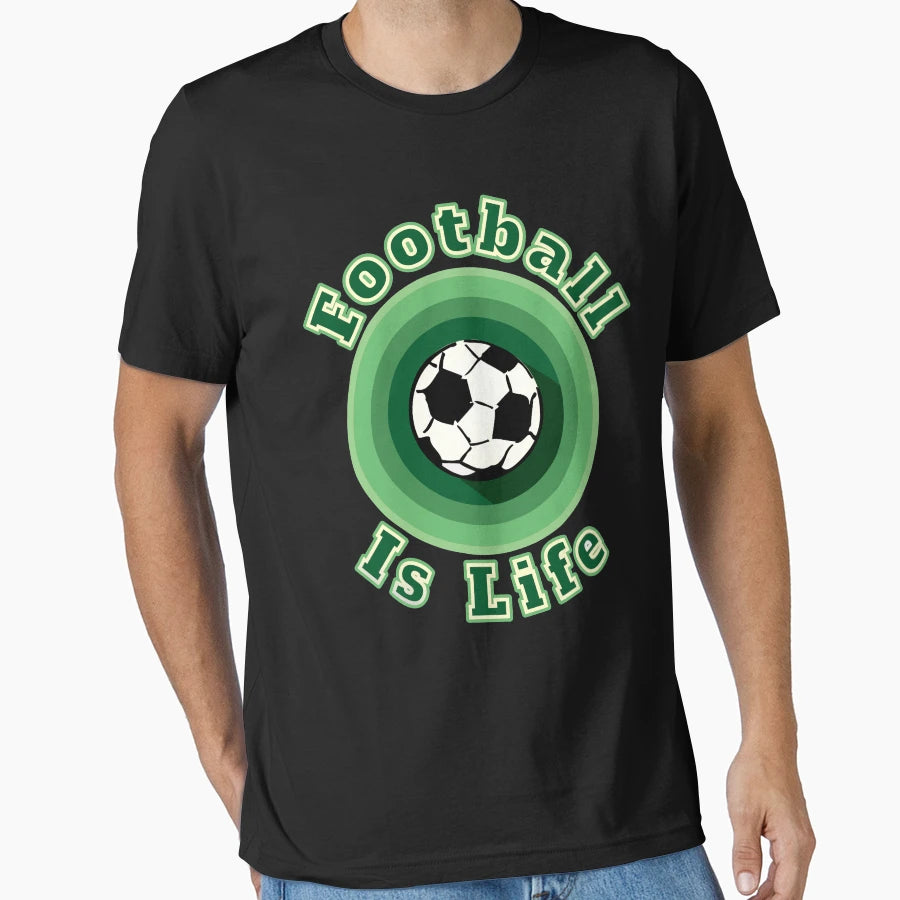 Football Is Life T-Shirt - Streetwear Style Men Women - T-Shirt, Sweatshirt, Hoodie