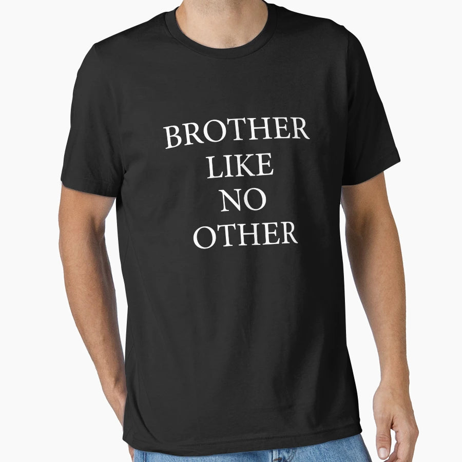 Brother Like No Other T-Shirt - Fun Novelty Design Unisex - T-Shirt, Sweatshirt, Hoodie