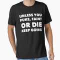 Unless You Puke Faint Or Die Keep Going by Captain - Adult & Kids T-Shirts, Sweatshirts & Hoodies apparel design preview 1