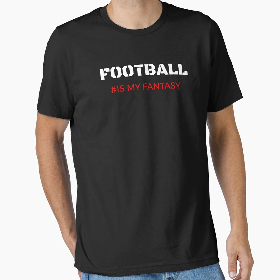 Football Is My Fantasy T-Shirt - Novelty Apparel for Adults - T-Shirt, Sweatshirt, Hoodie