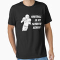 Football Is My Favorite Season Phrase T-Shirt - Fun Novelty Design Unisex - T-Shirt, Sweatshirt, Hoodie