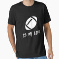American Football Is My Life T-Shirt - Aesthetic Graphic for Adults - T-Shirt, Sweatshirt, Hoodie