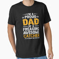 Catcher Gift Ideas Catcher Dad T-Shirt - Casual Everyday Wear Men Women - T-Shirt, Sweatshirt, Hoodie