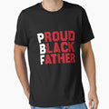 Proud Black Father Pride Gift T-Shirt - Graphic Print Unisex - T-Shirt, Sweatshirt, Hoodie