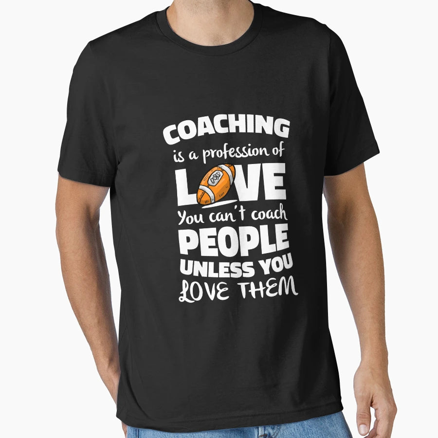 Football Coaching Is About Love T-Shirt - Fun Novelty Design for Adults - T-Shirt, Sweatshirt, Hoodie