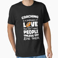 Football Coaching Is About Love T-Shirt - Fun Novelty Design for Adults - T-Shirt, Sweatshirt, Hoodie
