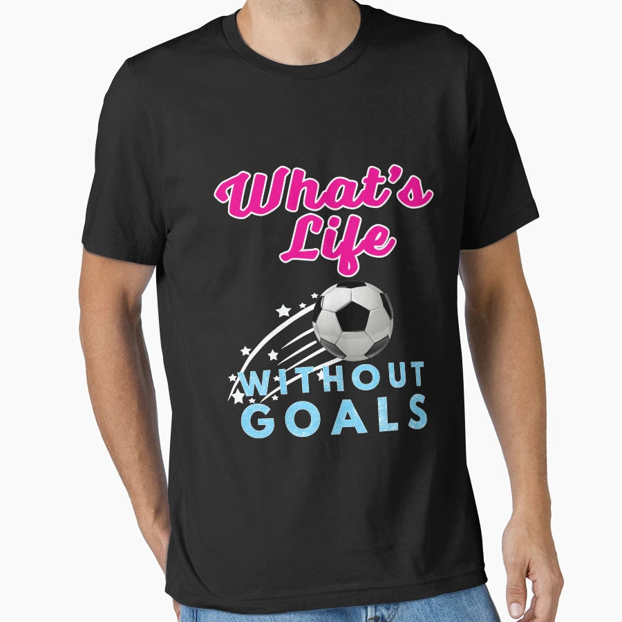 Funny Soccer Gift Whats Life T-Shirt - Casual Everyday Wear for Adults - T-Shirt, Sweatshirt, Hoodie