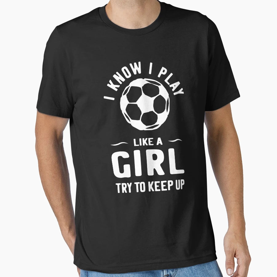 Soccer Soccer Gift Play Like T-Shirt - Unique Graphic Unisex - T-Shirt, Sweatshirt, Hoodie