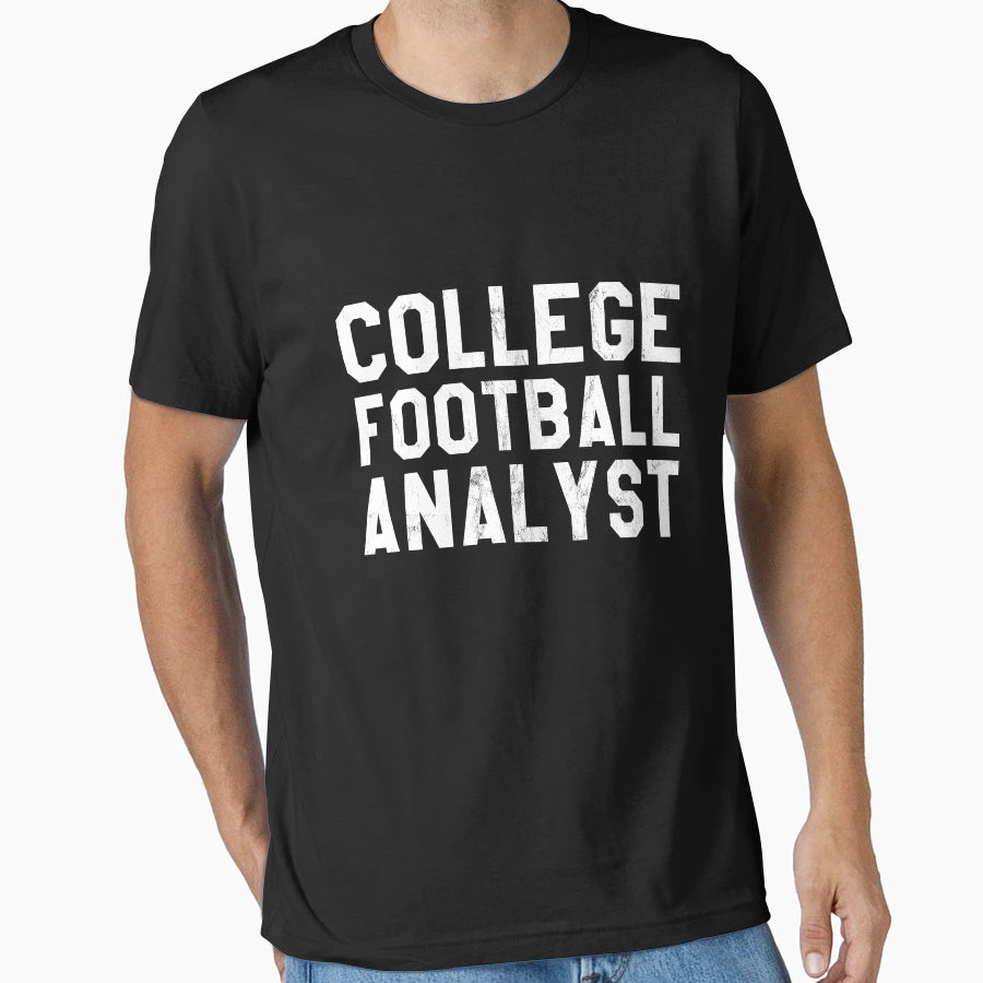 College Football Analyst Football Fan T-Shirt - Streetwear Style Unisex - T-Shirt, Sweatshirt, Hoodie