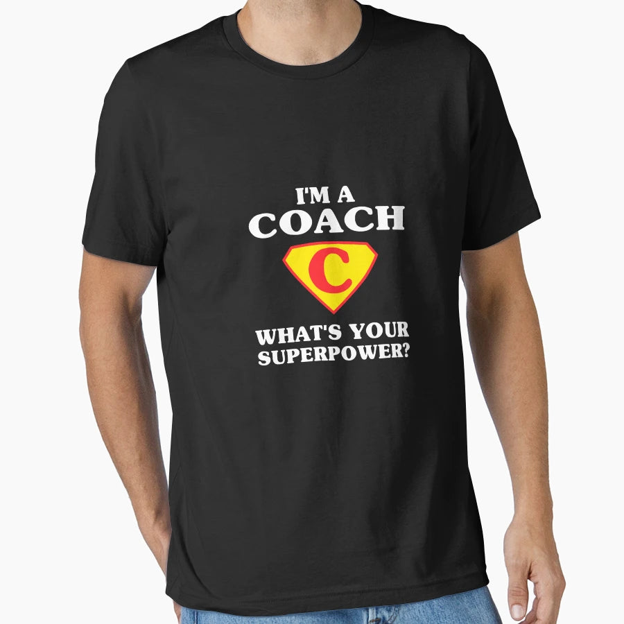 Im Coach Whats Your Superpower More T-Shirt - Novelty Apparel for Adults - T-Shirt, Sweatshirt, Hoodie