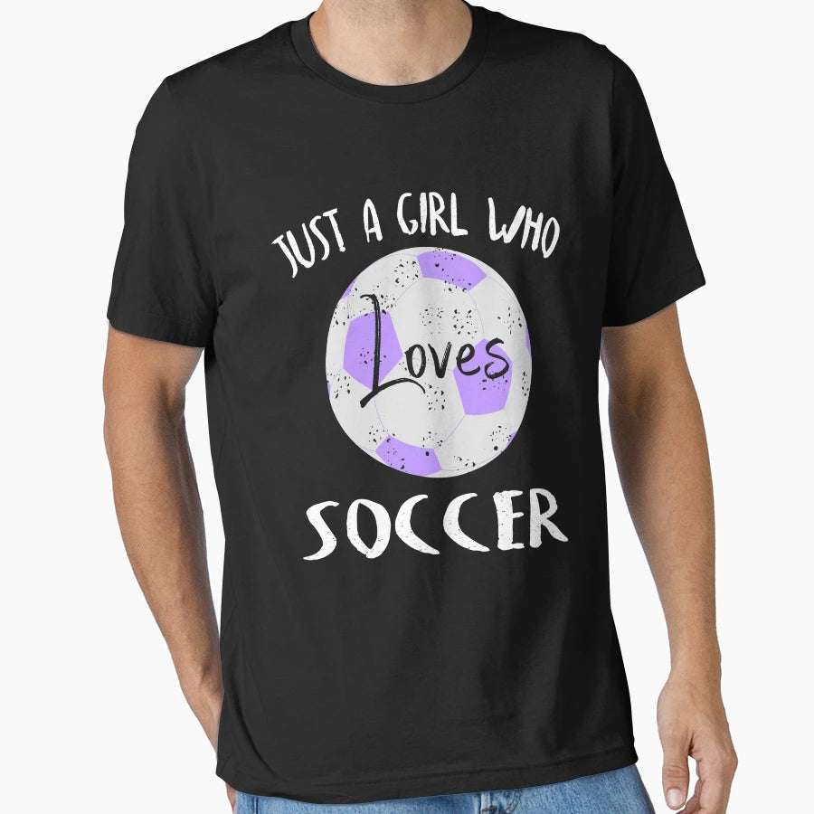 Just Who Loves Soccer Player Gift T-Shirt - Streetwear Style for Adults - T-Shirt, Sweatshirt, Hoodie