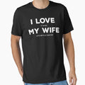 I Love It When My Wife Lets Me Play T-Shirt - Fun Novelty Design Men Women - T-Shirt, Sweatshirt, Hoodie