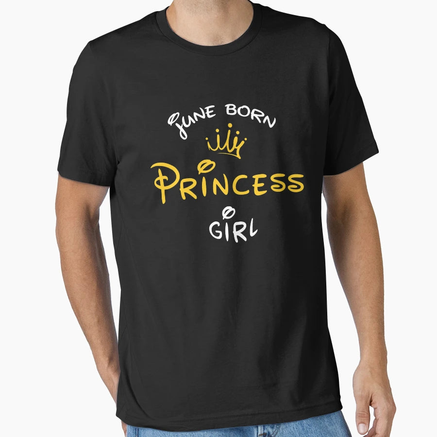 June Born Princess Gift Her T-Shirt - Streetwear Style Unisex - T-Shirt, Sweatshirt, Hoodie