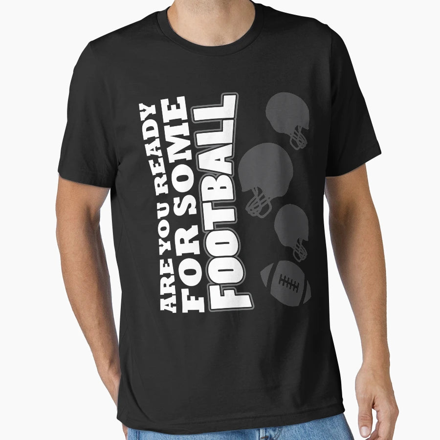Are You Ready Some Football T-Shirt - Aesthetic Graphic for Adults - T-Shirt, Sweatshirt, Hoodie