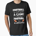Football Is Lifestyle Football Lover T-Shirt - Streetwear Style Men Women - T-Shirt, Sweatshirt, Hoodie