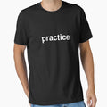 Practice T-Shirt - Novelty Apparel Men Women - T-Shirt, Sweatshirt, Hoodie