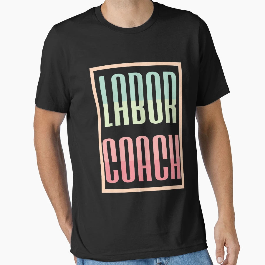 Labor Coach T-Shirt - Fun Novelty Design Men Women - T-Shirt, Sweatshirt, Hoodie