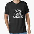 Mom Game Strong T-Shirt - Streetwear Style Men Women - T-Shirt, Sweatshirt, Hoodie